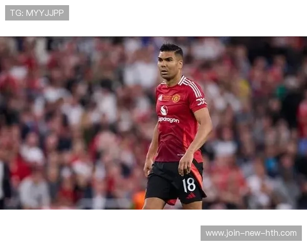 曼联内部矛盾升级!卡塞米罗低迷引发高层头痛 曼联内部矛盾升级!卡塞米罗低迷引发高层头痛